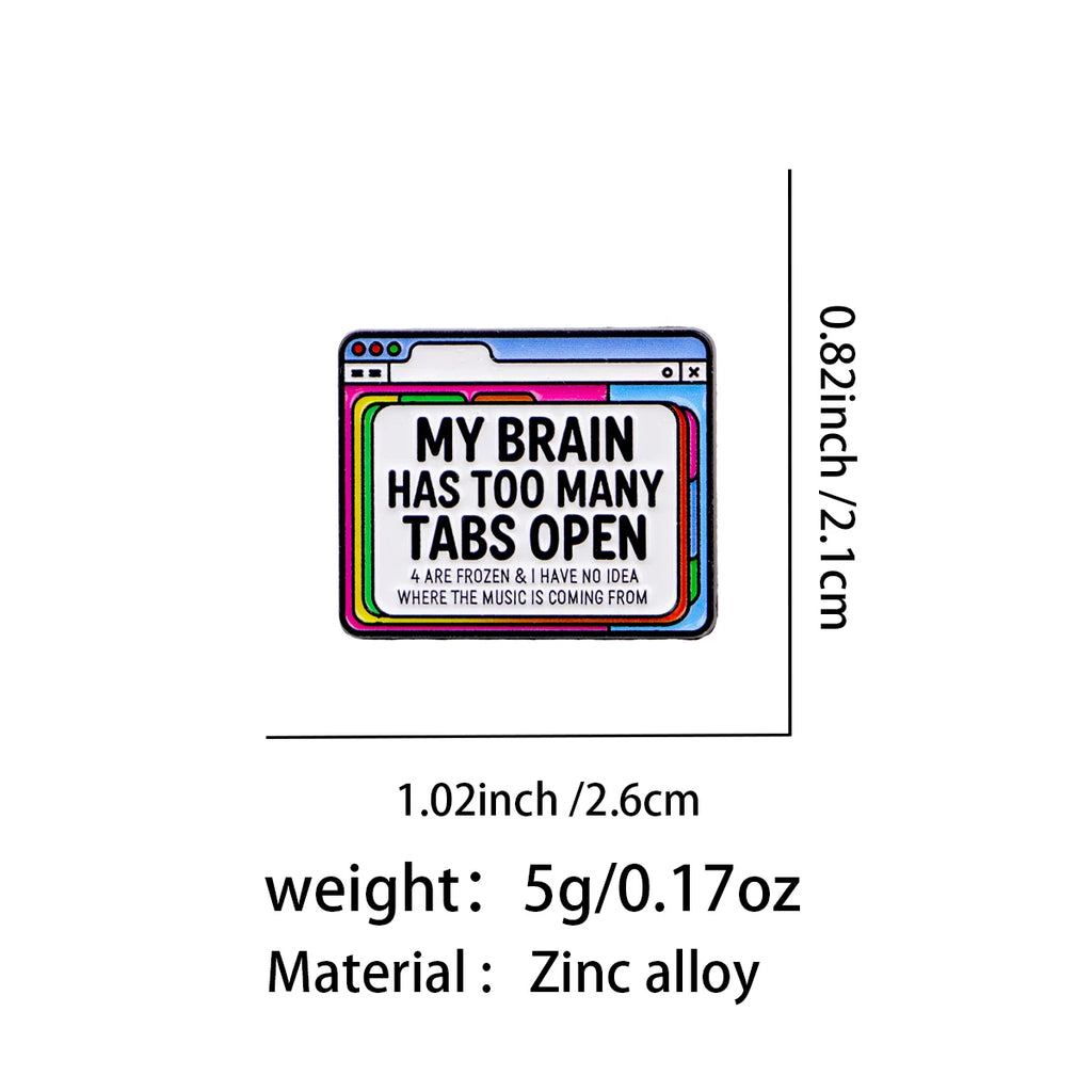 My Brain Has Too Many Tabs Open Pin - size and dimensions