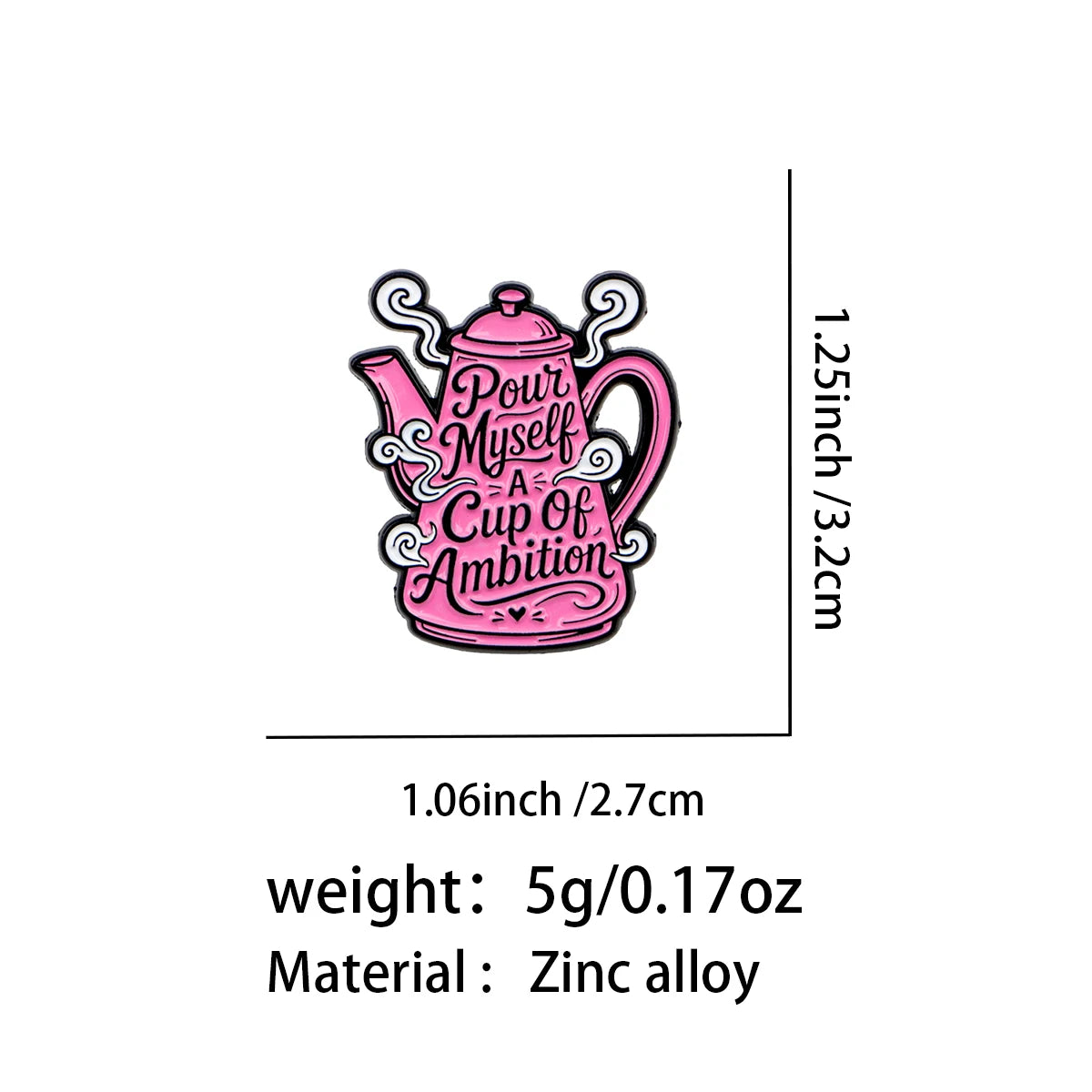 Pour Myself a Cup of Ambition Teapot Pin