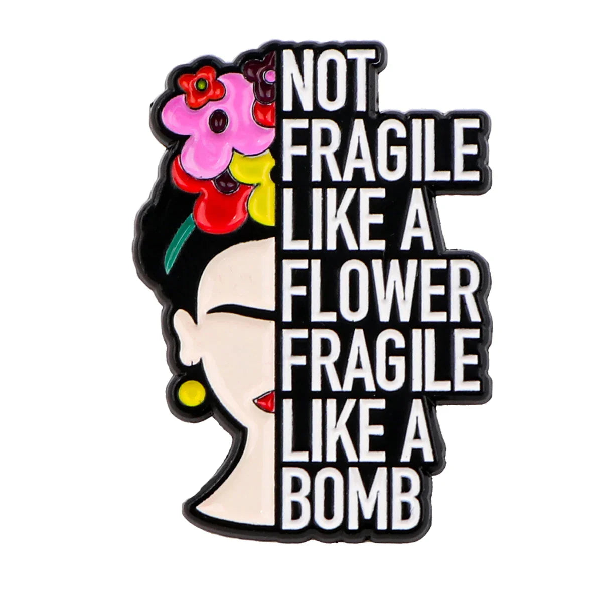 A girl not fragile like a flower but fragile like a bomb Enamel Pin 1 / MULTI