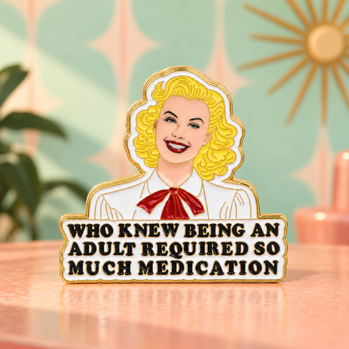 Who Knew Being an Adult Required So Much Medication enamel pin on a retro pastel background