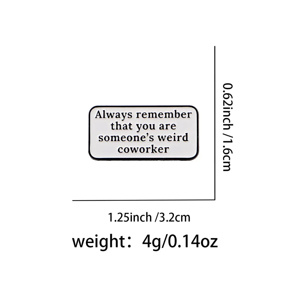 ’Always Remember You’re Someone’s Weird Coworker’ Funny Office Enamel Pin Lapel Pins Brooches Fashion Jewelry