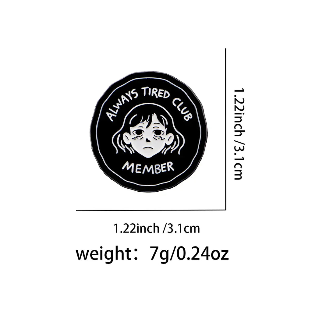 ’Always Tired Club Member ’ Enamel Pin Cute Cartoon Girl Brooches Hat Lapel Pins Badge Clothing Accessories Fashion