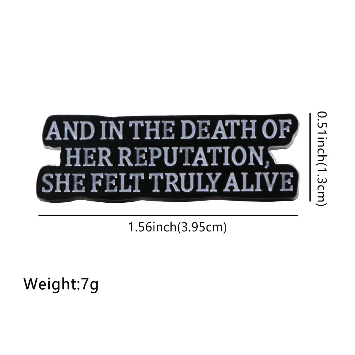 “and in the death of her reputation she felt truly alive” Enamel Pin 1