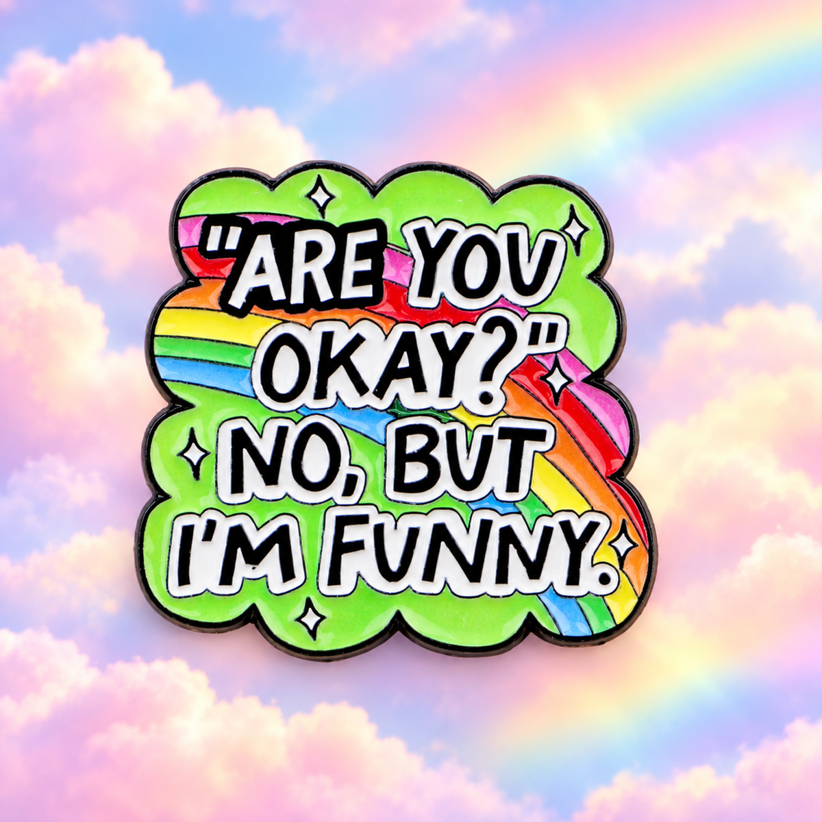 Are You Okay No but I'm Funny Rainbow Pin on pastel clouds