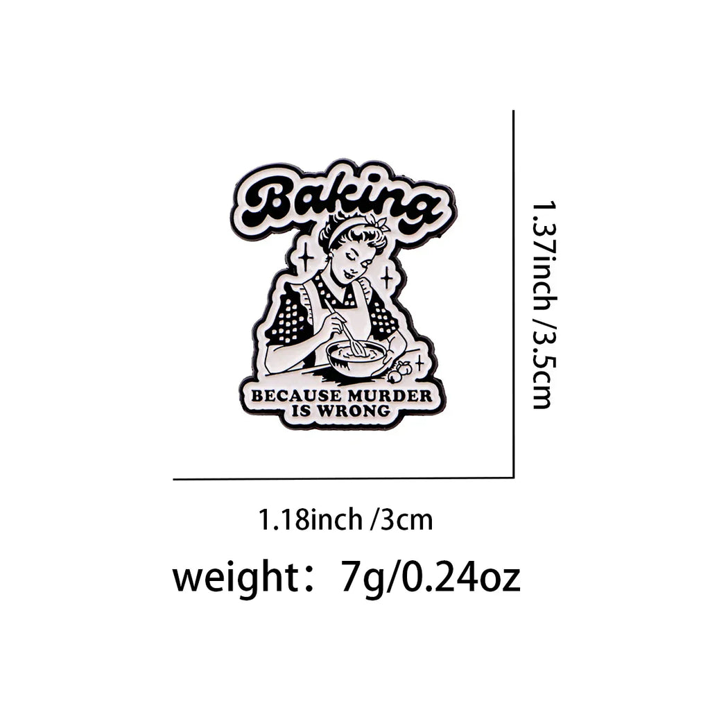 Vintage ’Baking Because Murder Is Wrong’ Enamel Pin Lapel Pins Brooches for Women Fashion Jewelry Accessories Friends