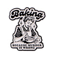 Vintage ’Baking Because Murder Is Wrong’ Enamel Pin Lapel Pins Brooches for Women Fashion Jewelry Accessories Friends
