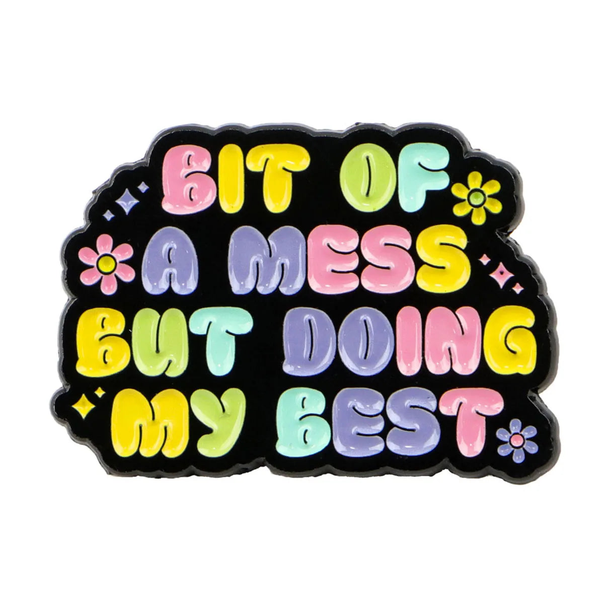 Bit Of A Mess But Doing My Best Enamel Pin 1