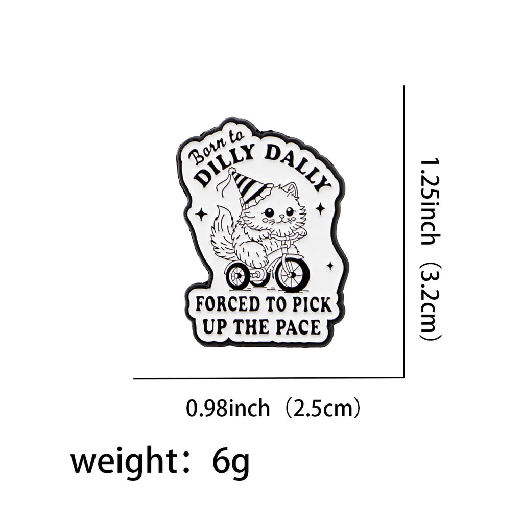 Born to Dilly Dally Forced to Pick up the Pace Enamel Pin 1