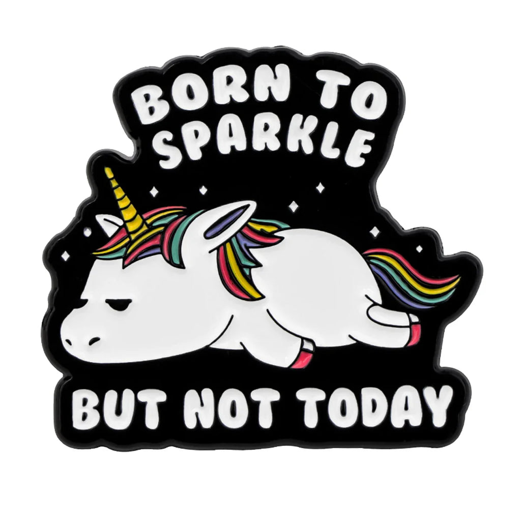 Born To Sparkle But Not Today Enamel Pin 1