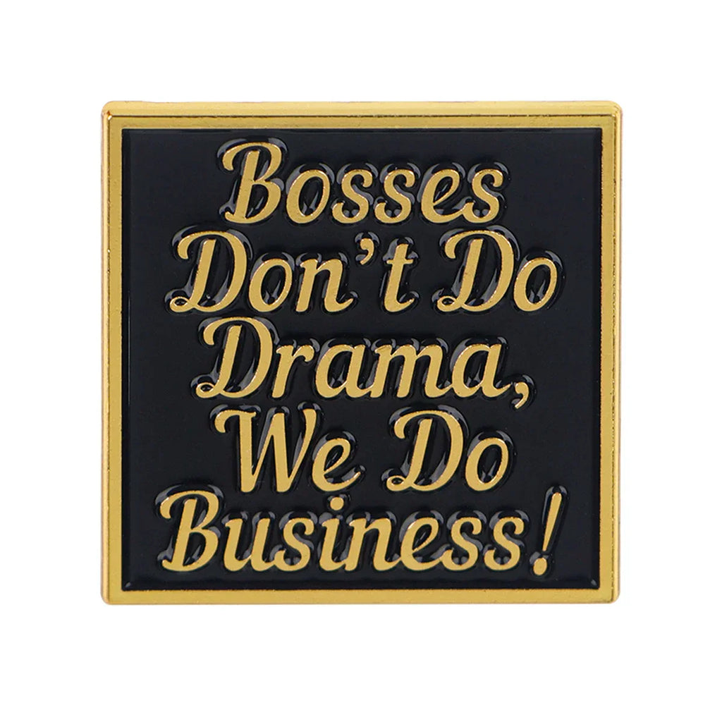 ’Bosses Don’t Do Drama We Do Business!’ Enamel Pin 1