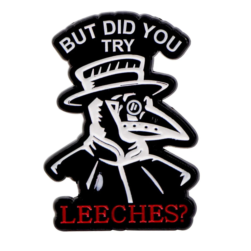 But Did You Try LEECHES? Plague Doctor Enamel Pin 1