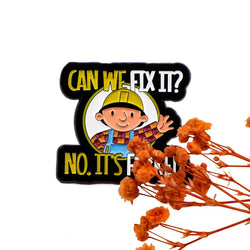 Can We Fix It No It’s F*cked Enamel Pin 1