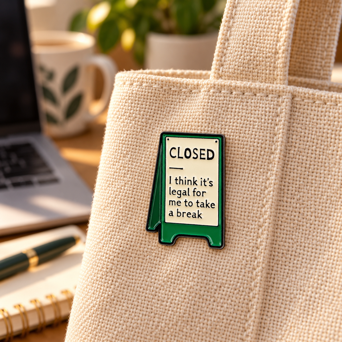 Pin CLOSED I think it's legal for me to take a break sur sac en toile