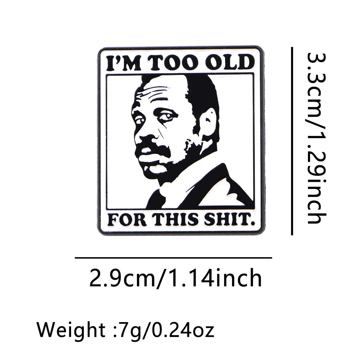 ’I’m Too Old’ Enamel Pin Funny Brooch Pines Lapel Pins Badge on Backpack Clothing Accessories Fashion Jewelry Friends