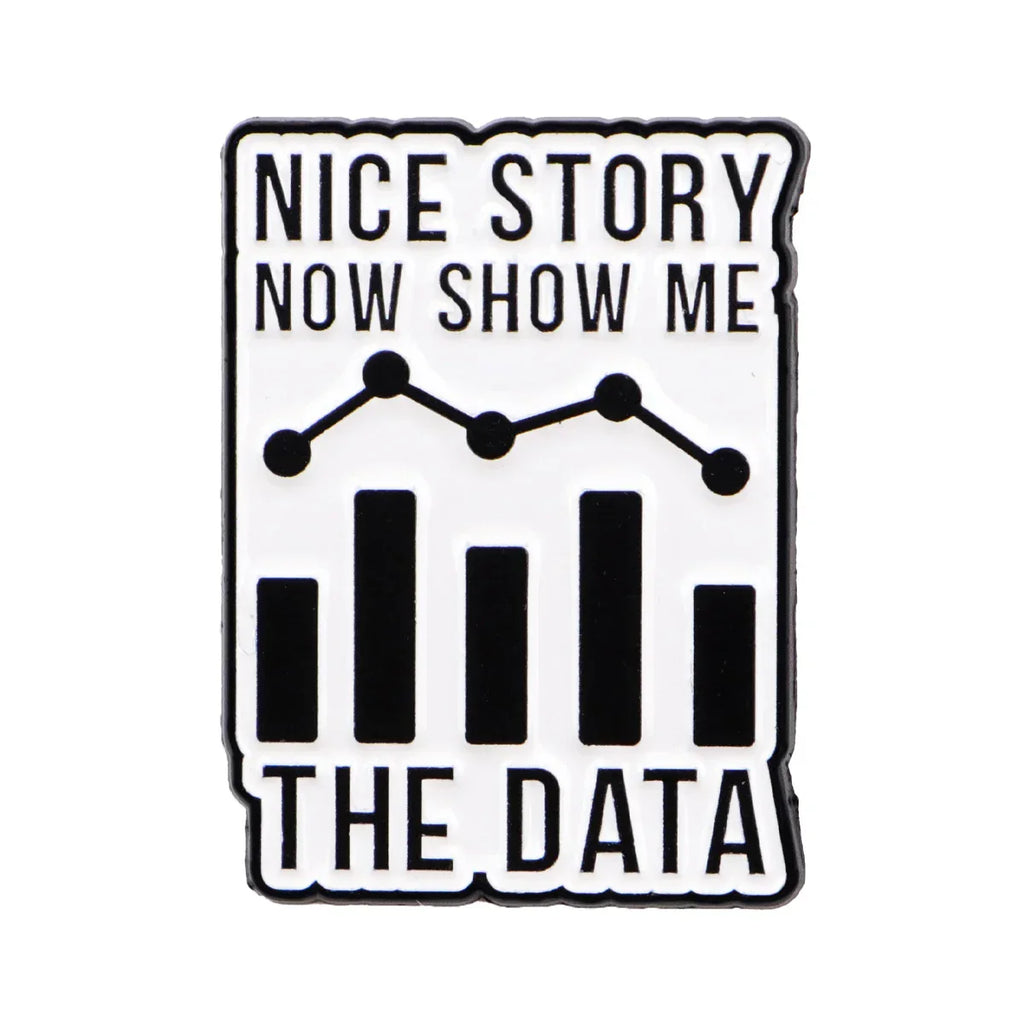 Data Science Nice Story Now Show Me The Data Enamel Pin 1
