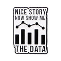 Data Science Nice Story Now Show Me The Data Enamel Pin 1
