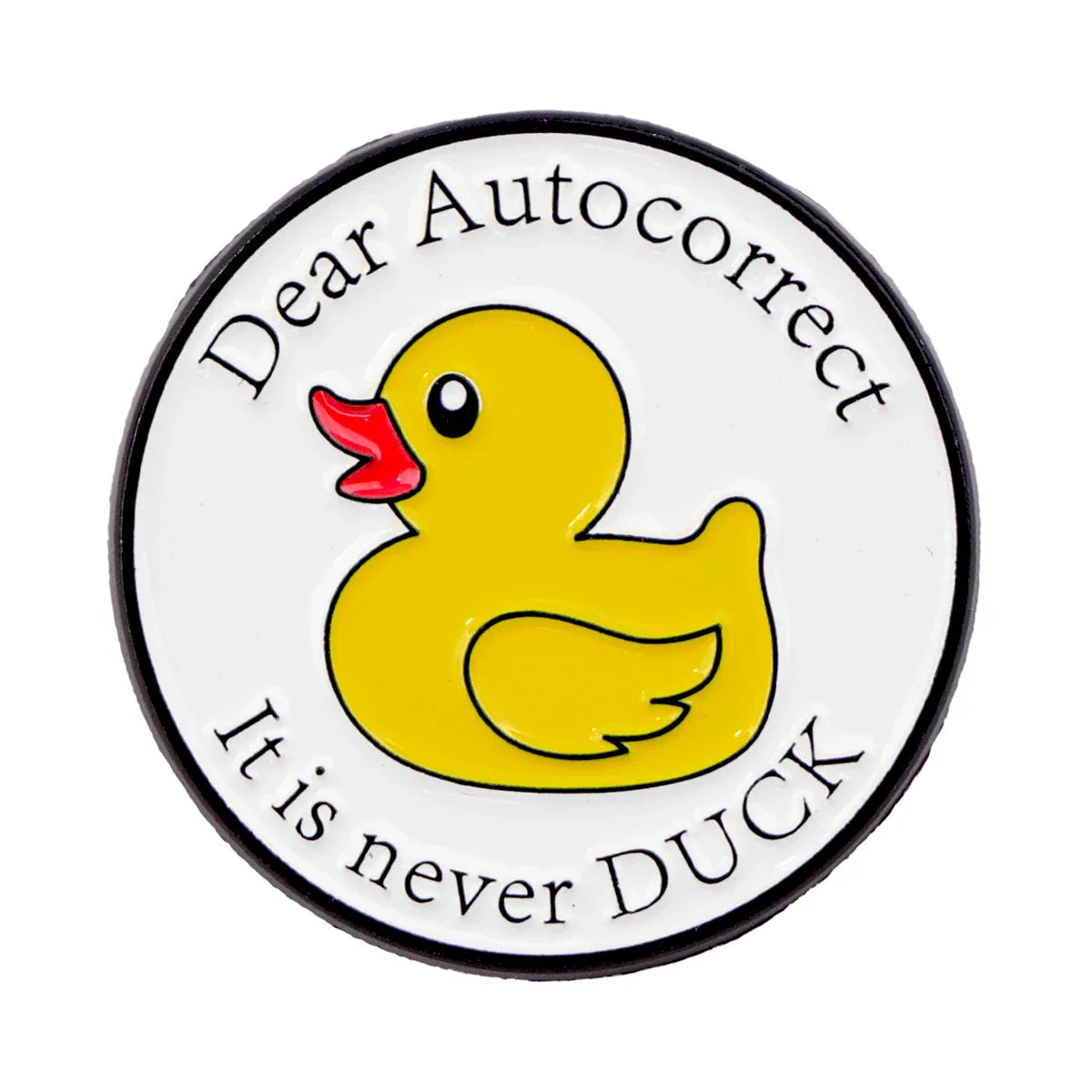 Dear Autocorrect It is never DUCK Enamel Pin 1