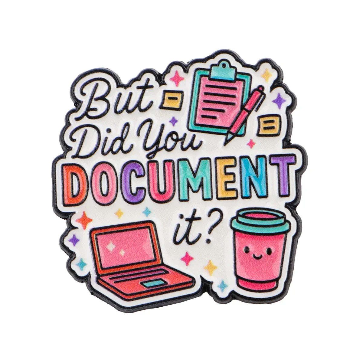 Did You Document It? Enamel Pins Office Quotes Brooches Badge Lapel Pins for Backpacks Clothes Decoration Funny Jewelry