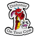 Dishonor On Your Cow Enamel Pin 1