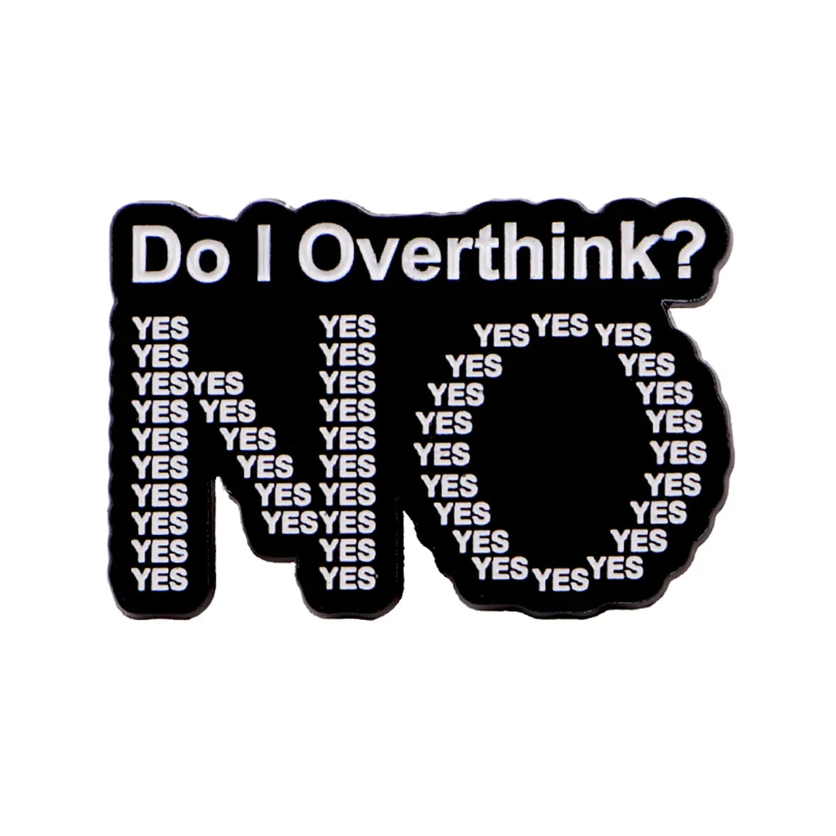 Do I Overthink? No Pin - 1