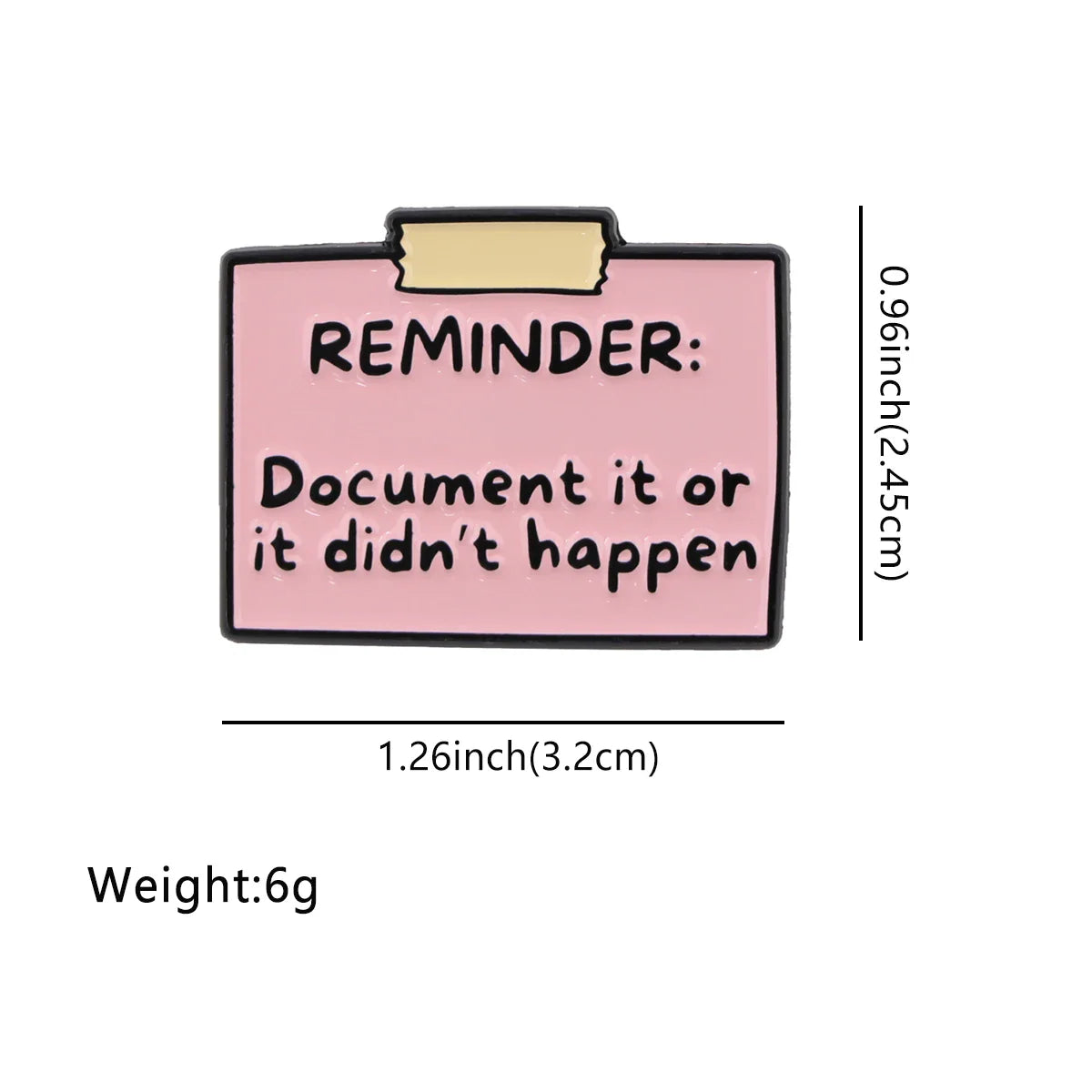 ’Document It Or It Didn’t Happen’ Reminder Quote Enamel Pin 1