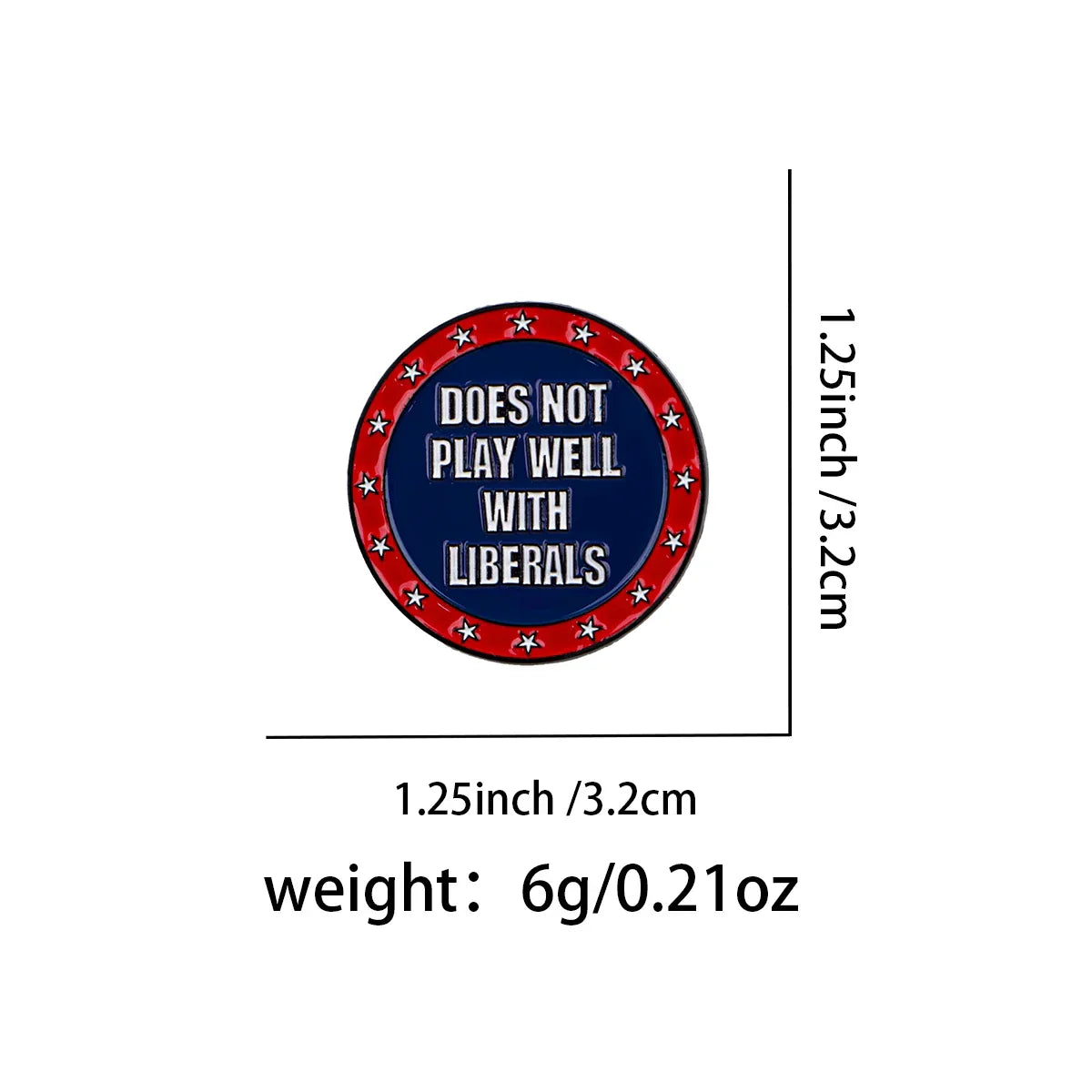 Humorous Political Quotes Enamel Pin ’Does Not Play Well with Liberals’ Brooch Pines Lapel Pins Badge Fashion Jewelry