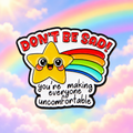 Don't Be Sad Rainbow Star Pin on pastel rainbow sky