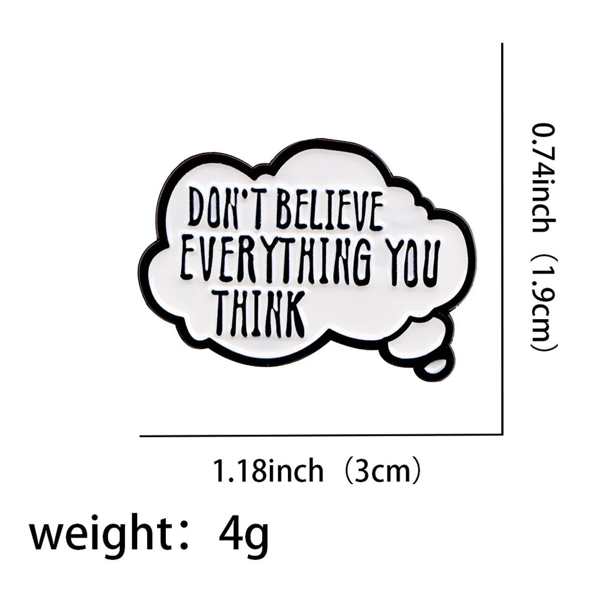 Don’t Believe Everything You Think Enamel Pin 1