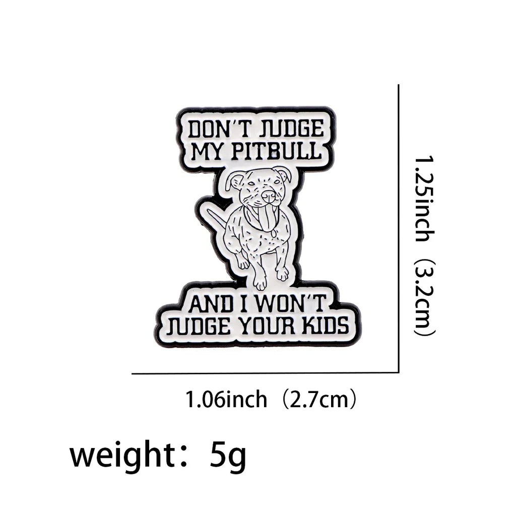 Don’t Judge My Pitbull Enamel Pin 1
