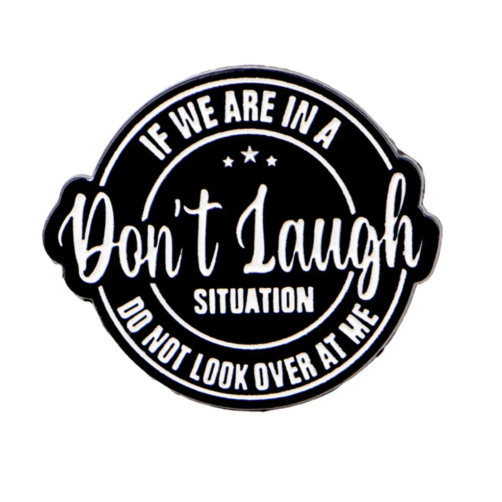 Don’t Laugh Enamel Pin Humorous Quotes Brooches Lapel Pins Badge on Backpack Clothing Accessories Fashion Jewelry