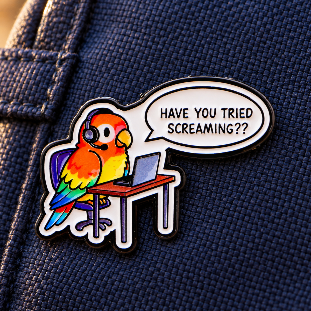 Have You Tried Screaming Parrot enamel pin on navy canvas