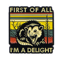 First Of All I’m A Delight Possum Enamel Pin 1