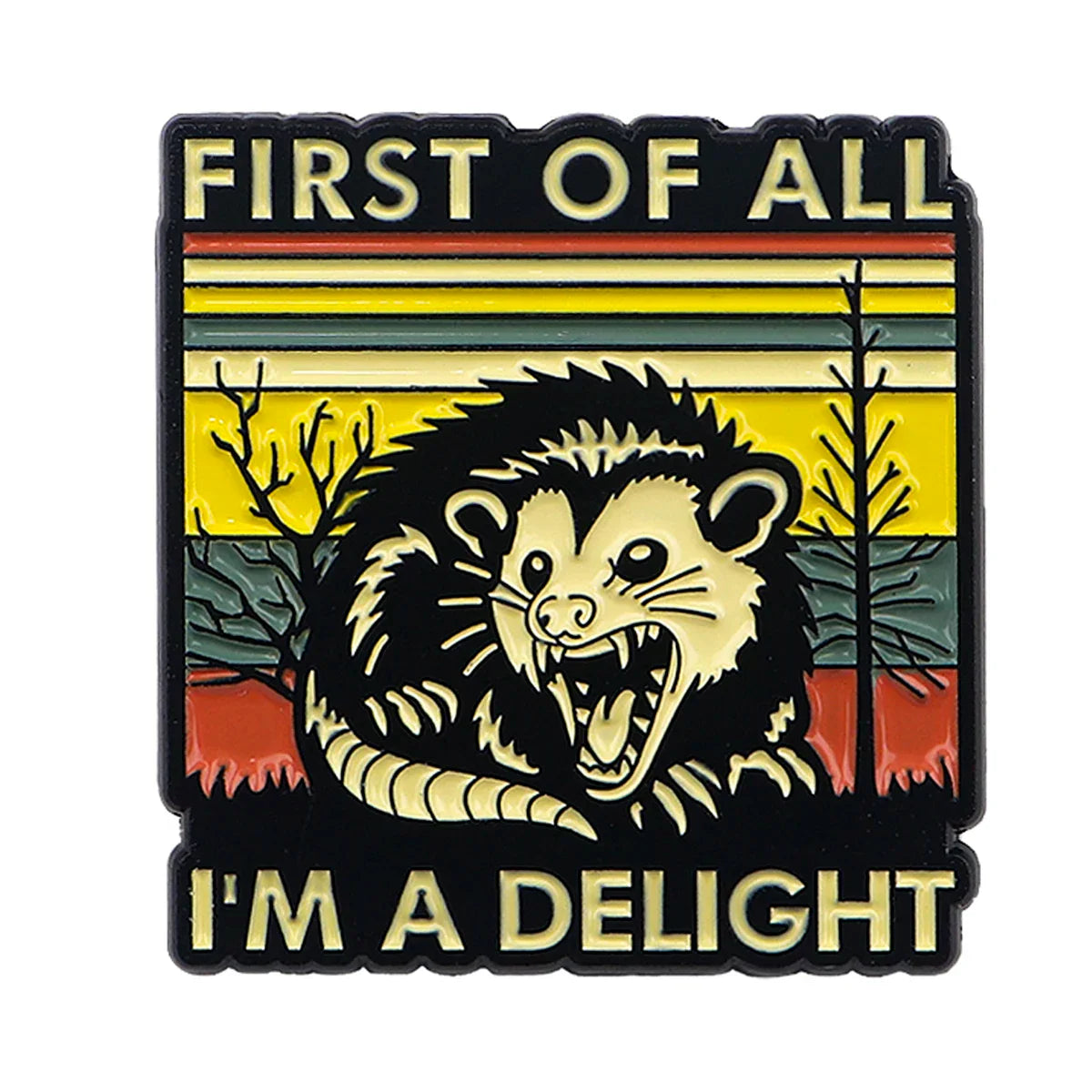 First Of All I’m A Delight Possum Enamel Pin 1