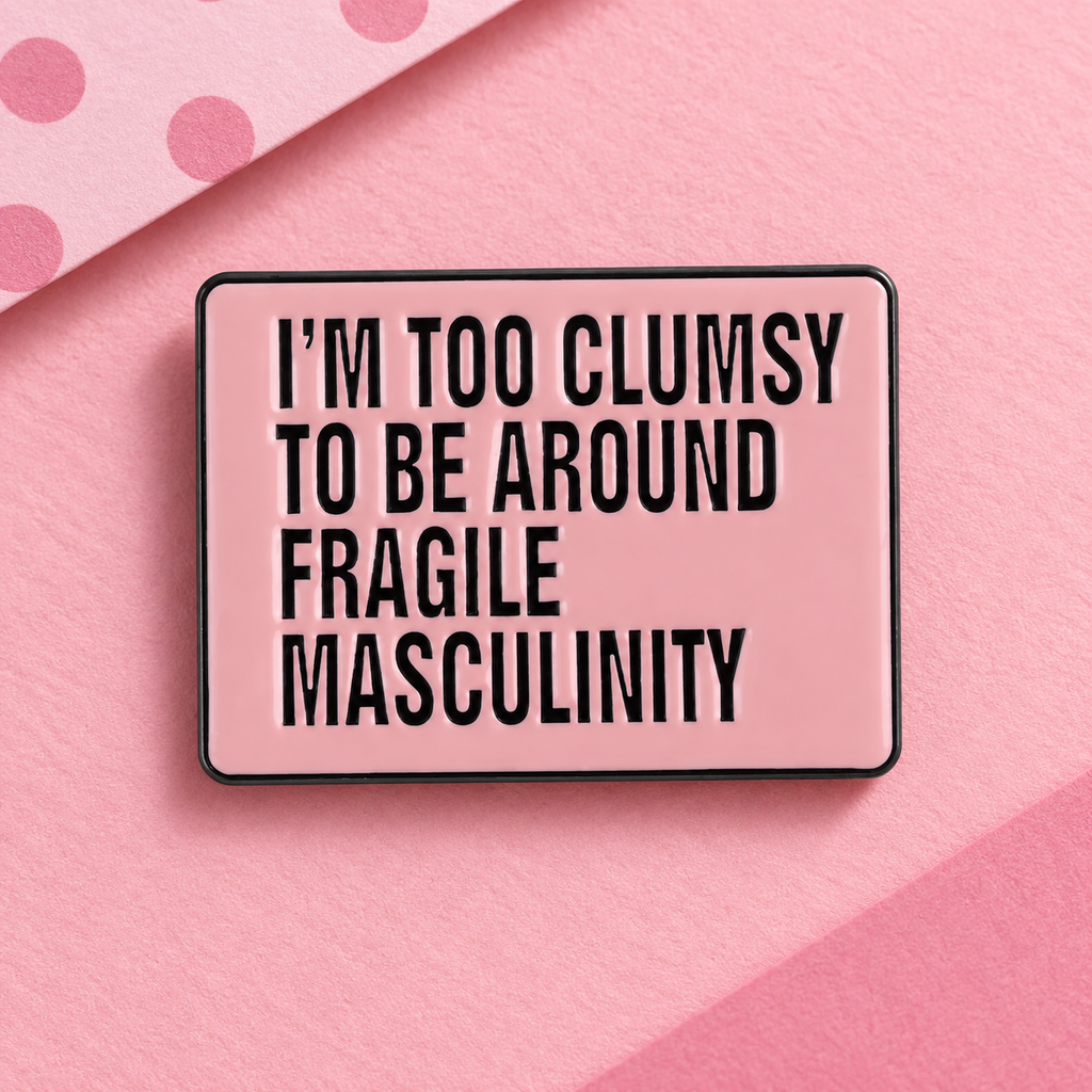 Fragile Masculinity Quote Pin — styled product photo