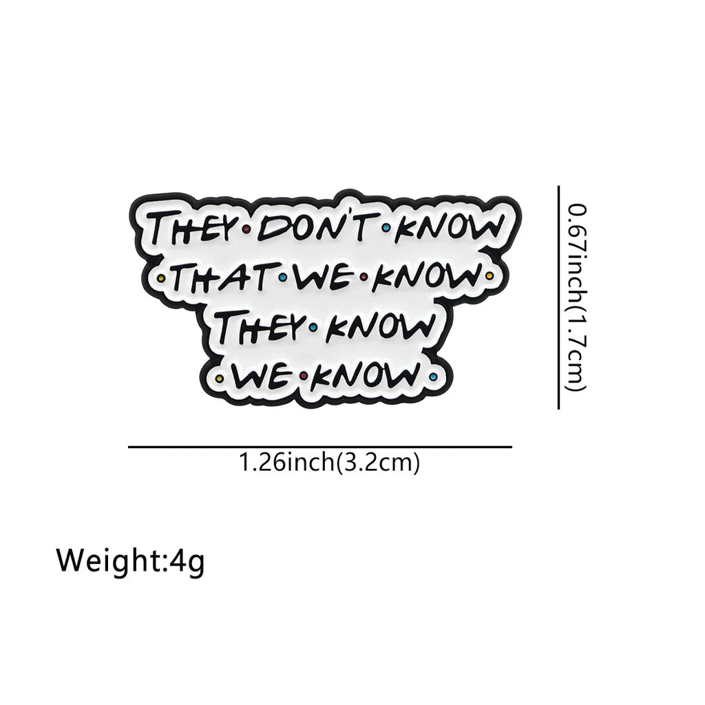 Friends They Don’t Know That We Know They Know We Know Enamel Pin 1