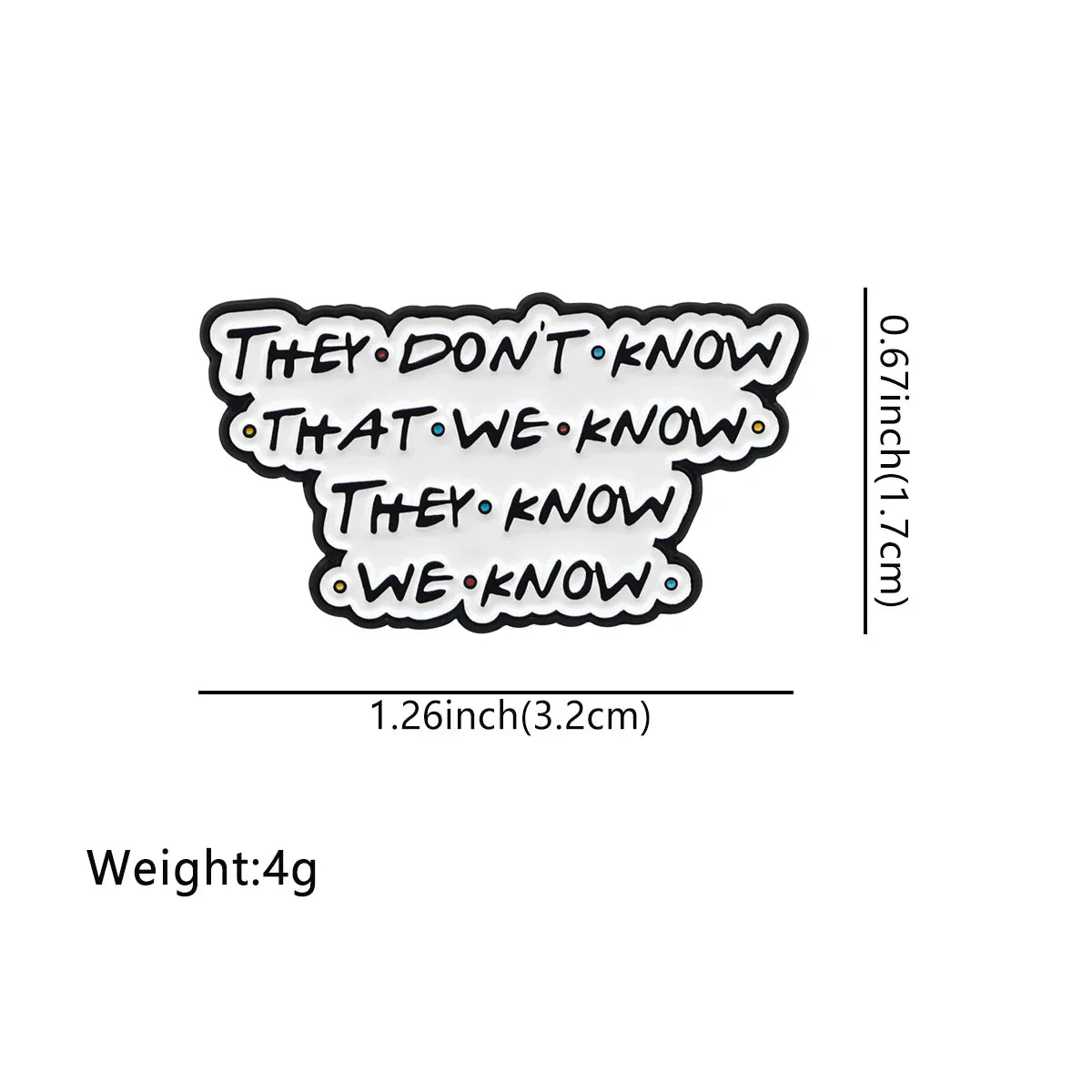 Friends They Don’t Know That We Know They Know We Know Enamel Pin 1