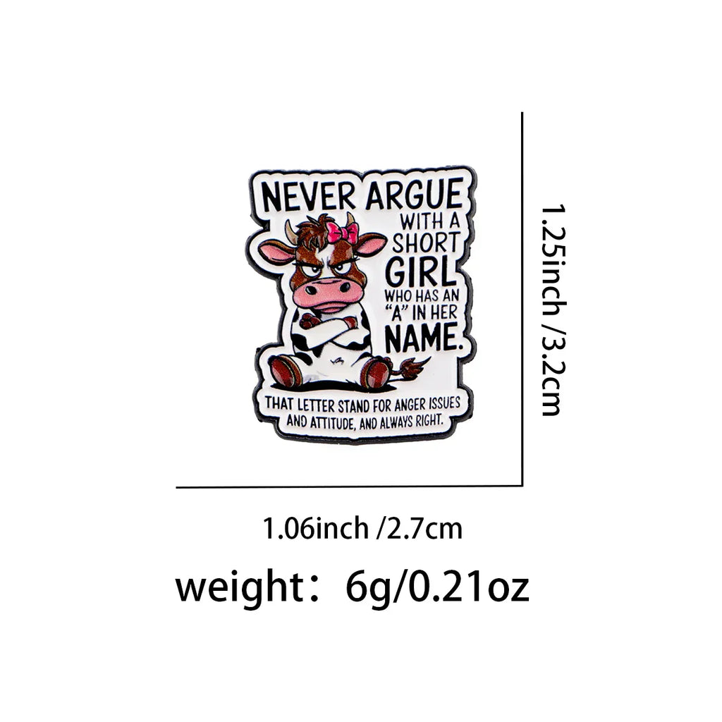 Funny Cow ’Never Argue with a Short Girl’ Saying Enamel Pin Lapel Pins Brooches for Women Fashion Jewelry Accessories