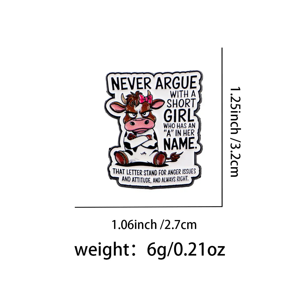 Funny Cow ’Never Argue with a Short Girl’ Saying Enamel Pin Lapel Pins Brooches for Women Fashion Jewelry Accessories