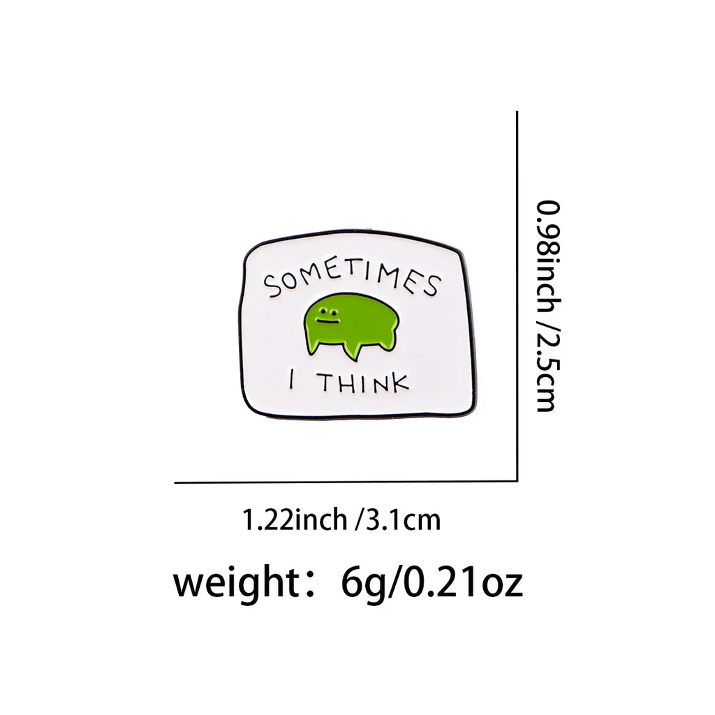 Funny Frog Enamel Pin ’SOMETIMES I THINK’ Brooch Pines Lapel Pins Badge Clothing Accessories Animal Jewelry Friends