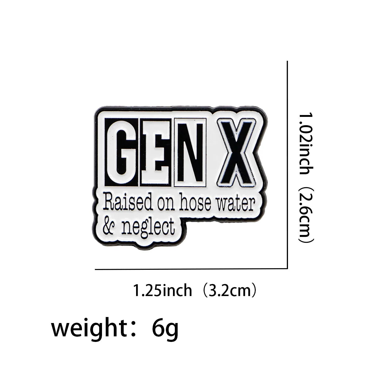 Gen X Raised on Hose Water & Neglect Enamel Pin 1