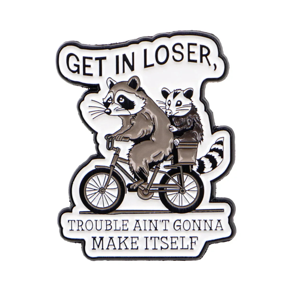 ’Get In Looser’ Raccoon & Possum Enamel Pin 1