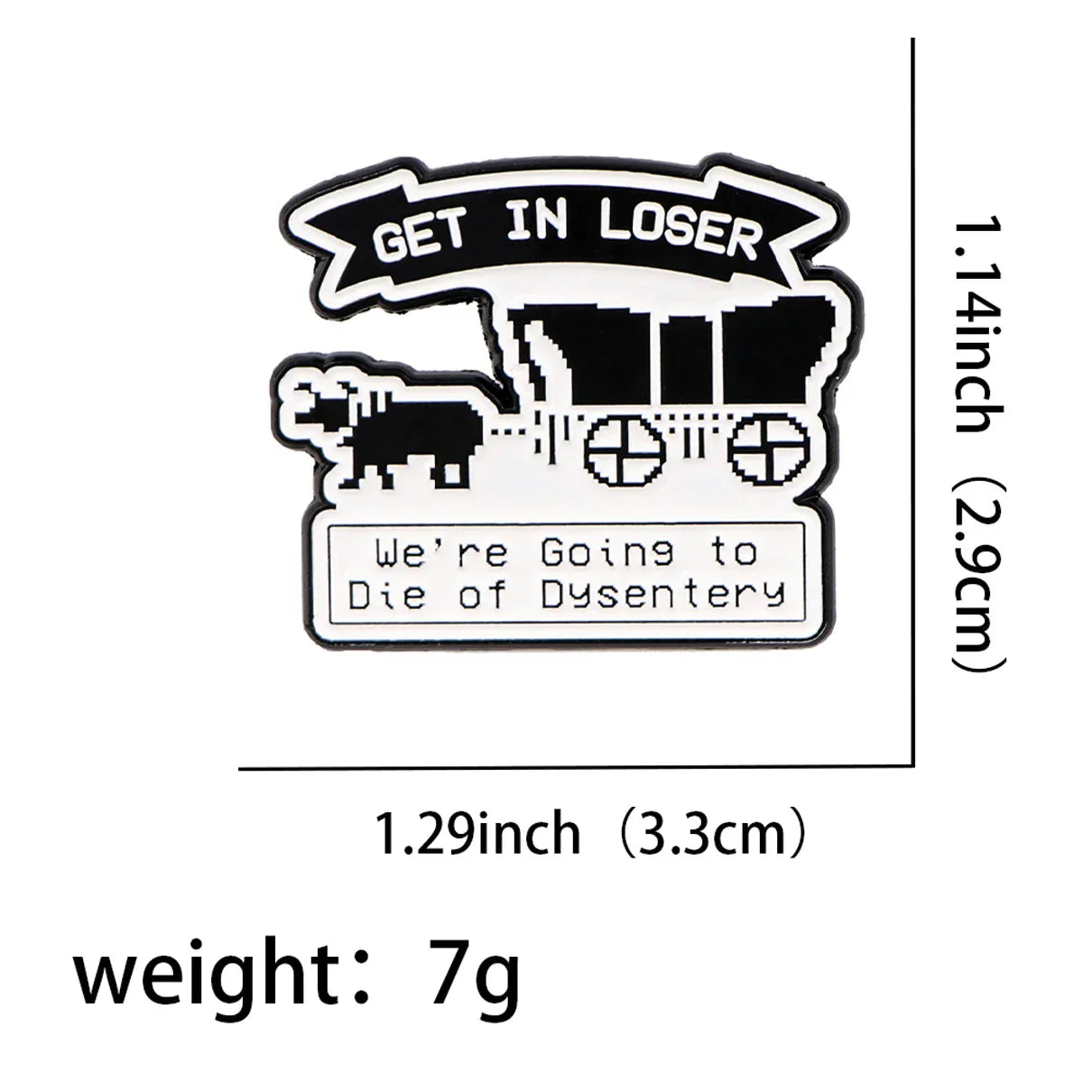 Get in loser wWe’re Going to die of dysentery Enamel Pin 1 / MULTI