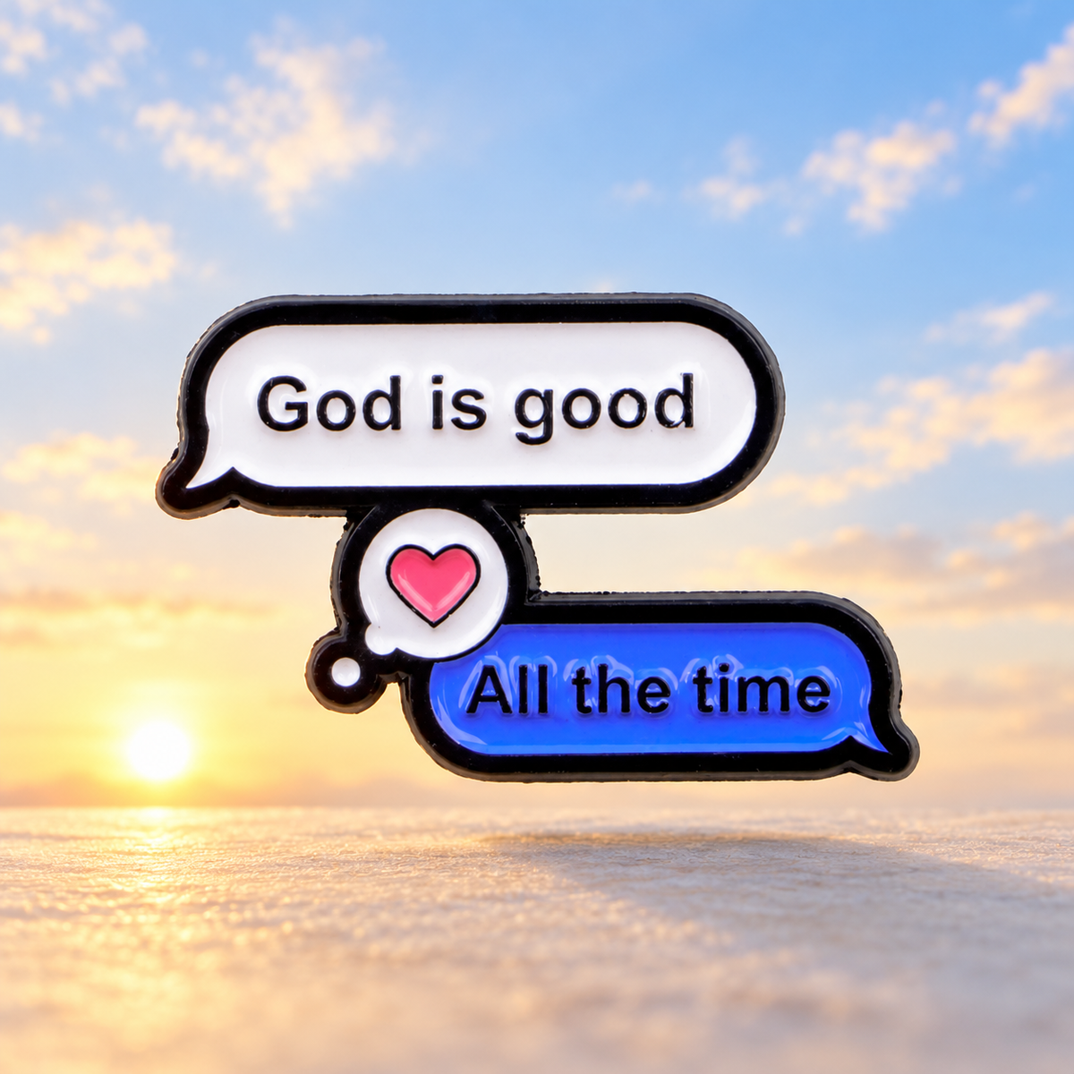 God Is Good All the Time speech bubble enamel pin at sunrise