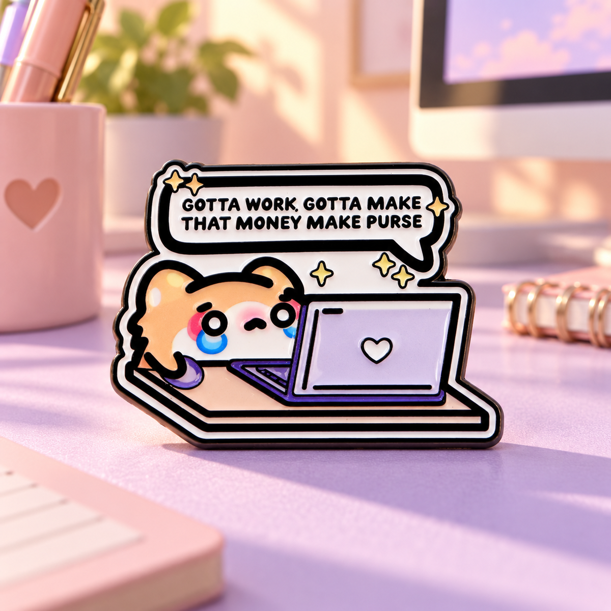 Gotta Work Gotta Make That Money Hamster Pin on a pastel desk