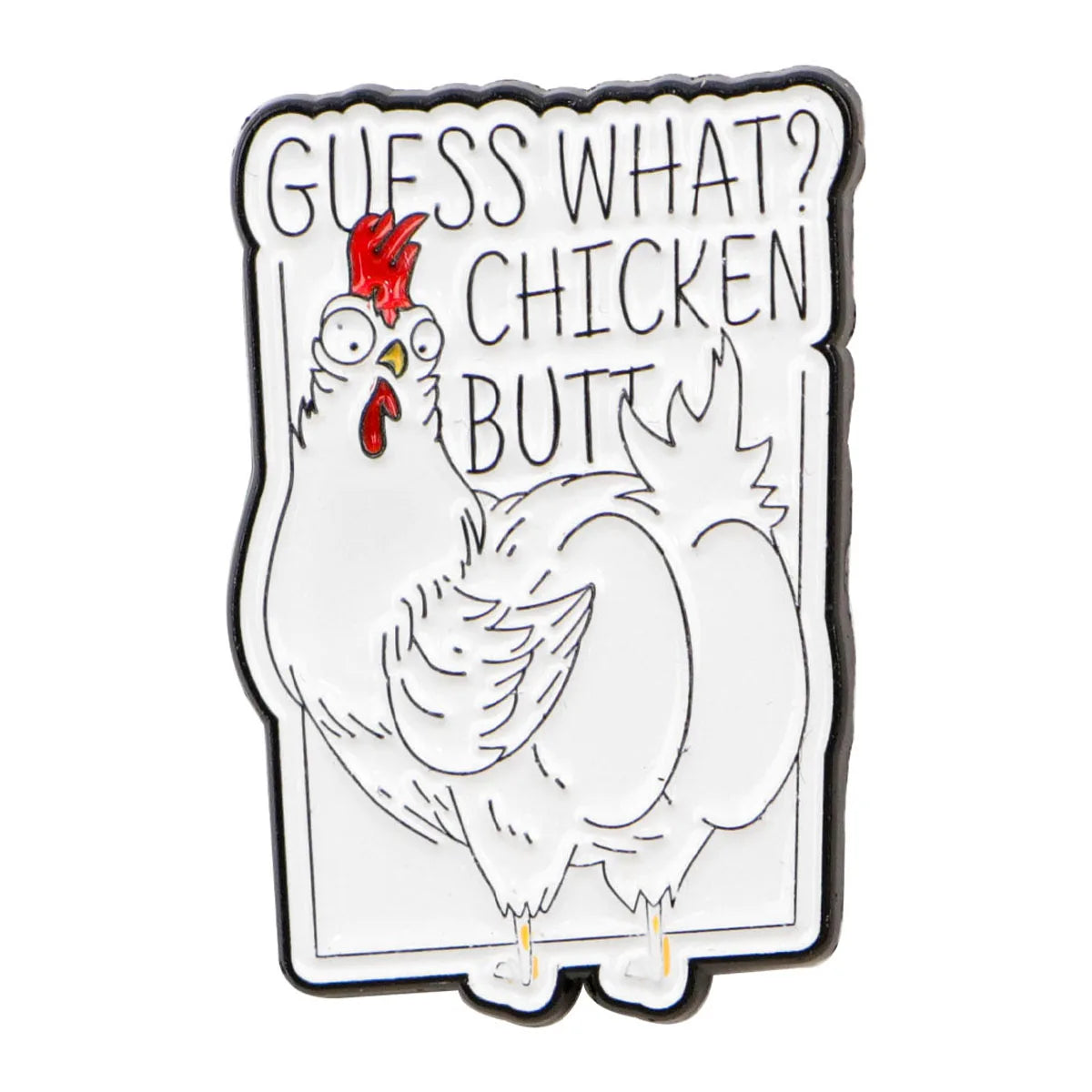 Guess What? Chicken Butt Enamel Pin 1