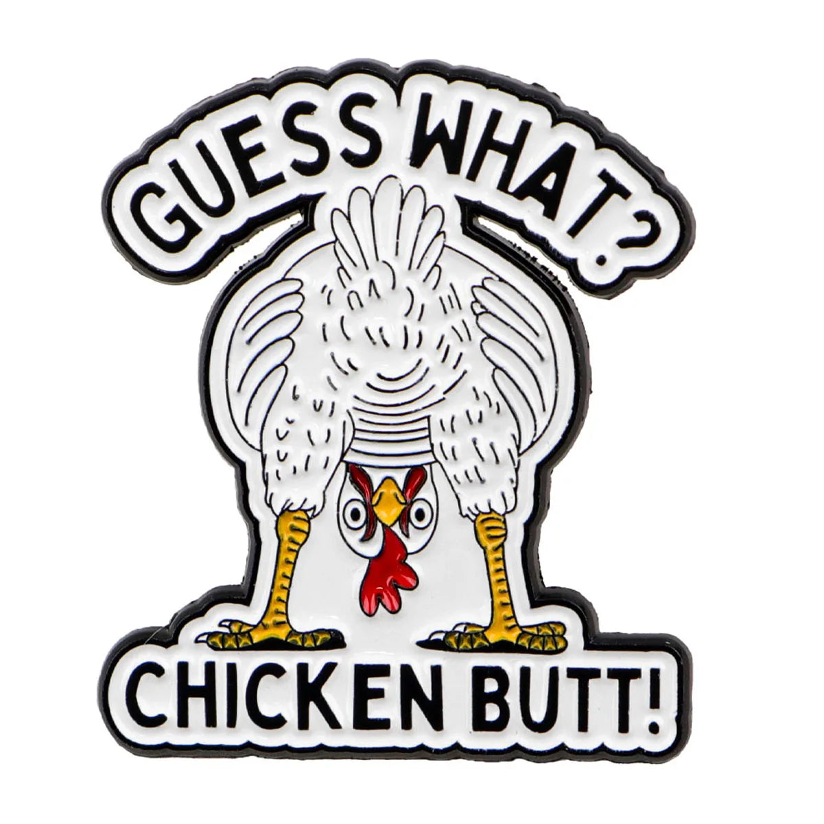 Guess What? Chicken Butt Enamel Pin 1