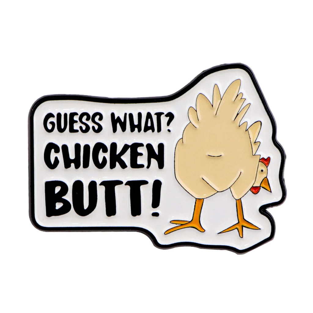 Guess What? Chicken Butt Enamel Pin 1