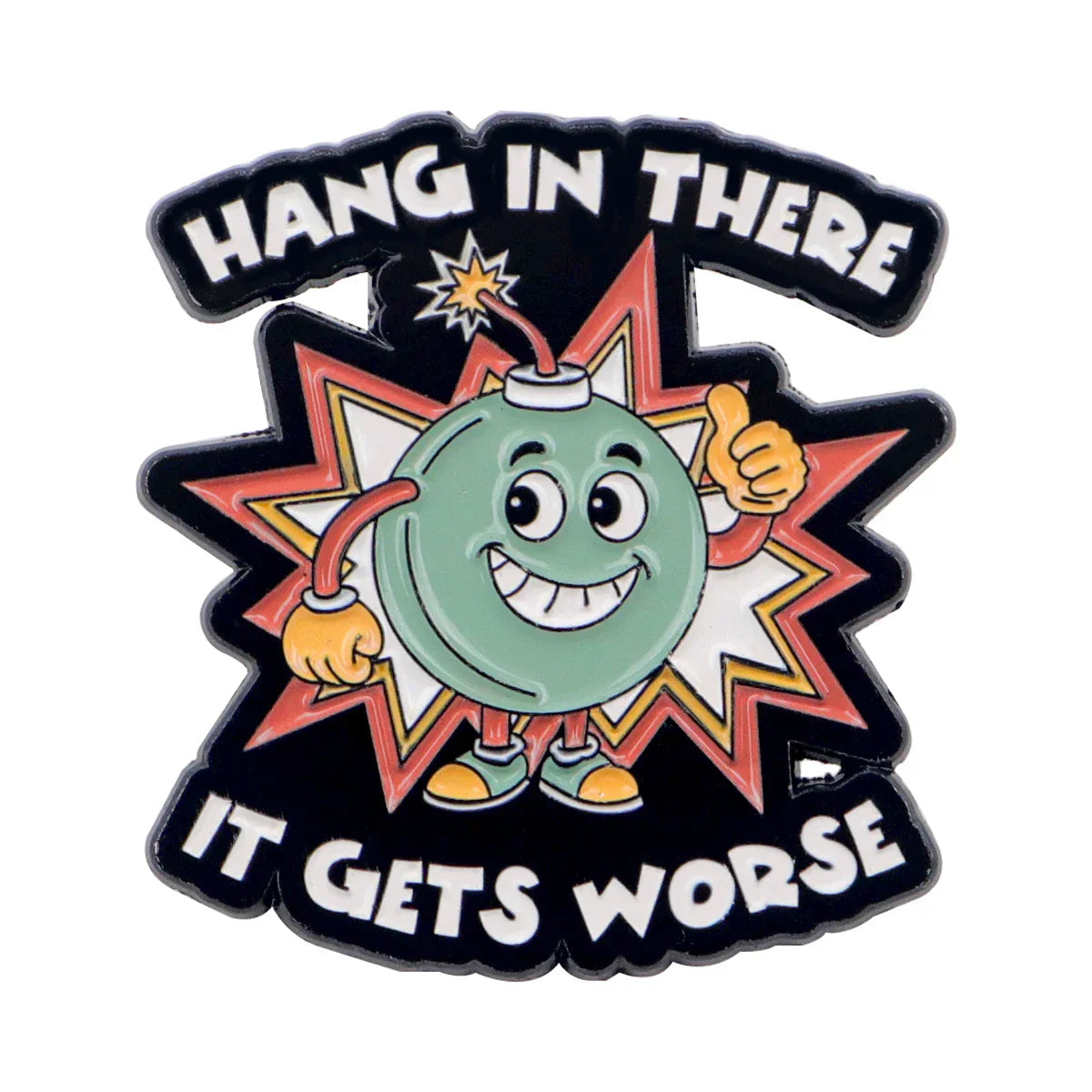 Hang In There It Gets Worse Enamel Pin 1