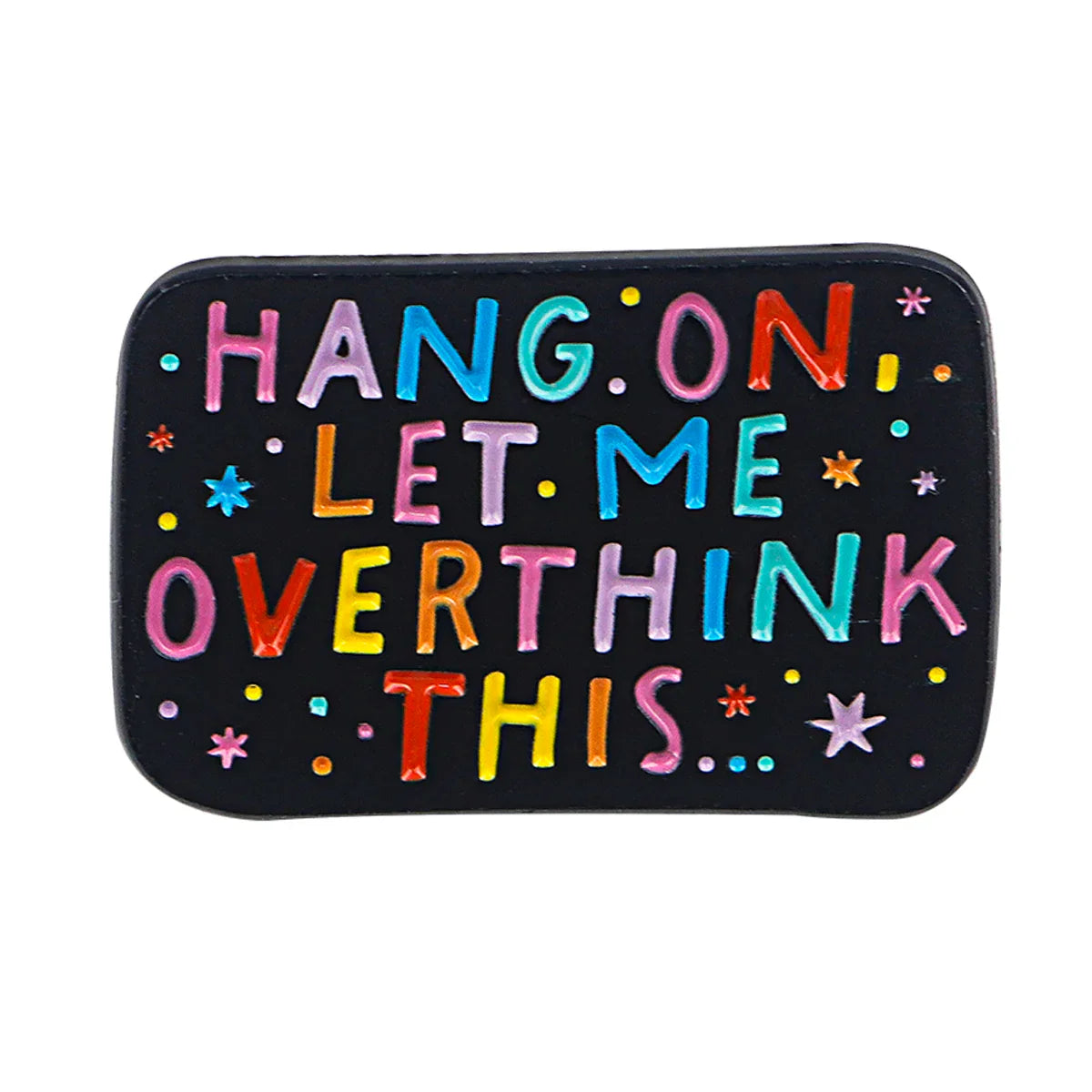 Hang On Let Me Overthink This Enamel Pin 1