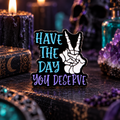 Have The Day You Deserve Pin on a themed spooky background